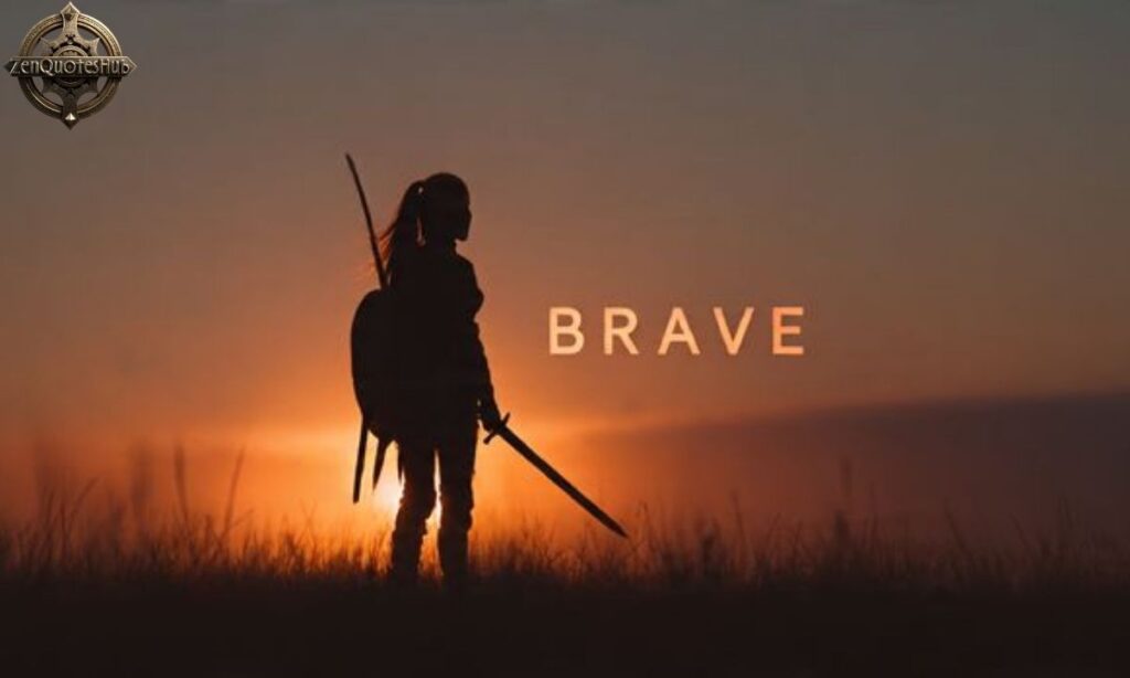 Be Brave Quotes to Ignite Your Courage