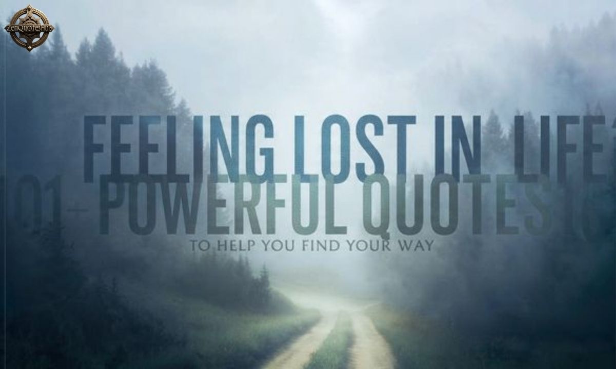 Feeling Lost in Life? 101+ Powerful Quotes to Help You Find Your Way